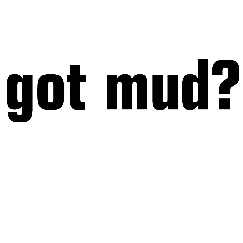 Got Mud?  Off Road 4 Wheeler Decal - Got Mud?  Off Road 4 Wheeler Sticker - 2432